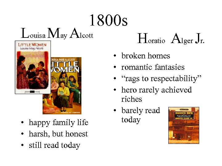 1800 s Louisa May Alcott Horatio Alger Jr. • • • happy family life