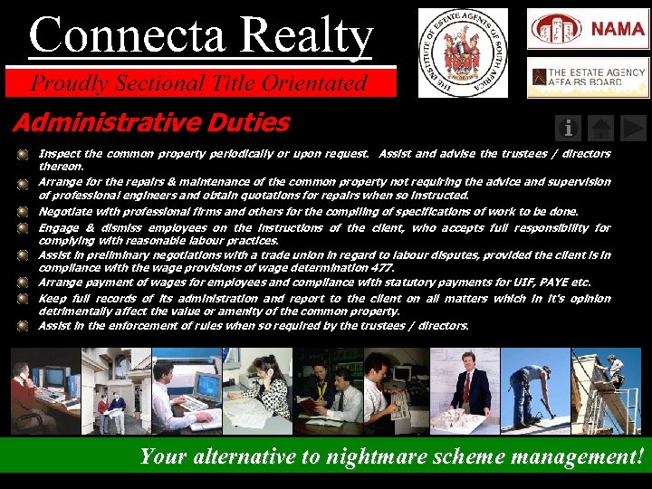 Administrative Duties Inspect the common property periodically or upon request. Assist and advise the