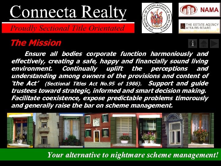 The Mission Ensure all bodies corporate function harmoniously and effectively, creating a safe, happy