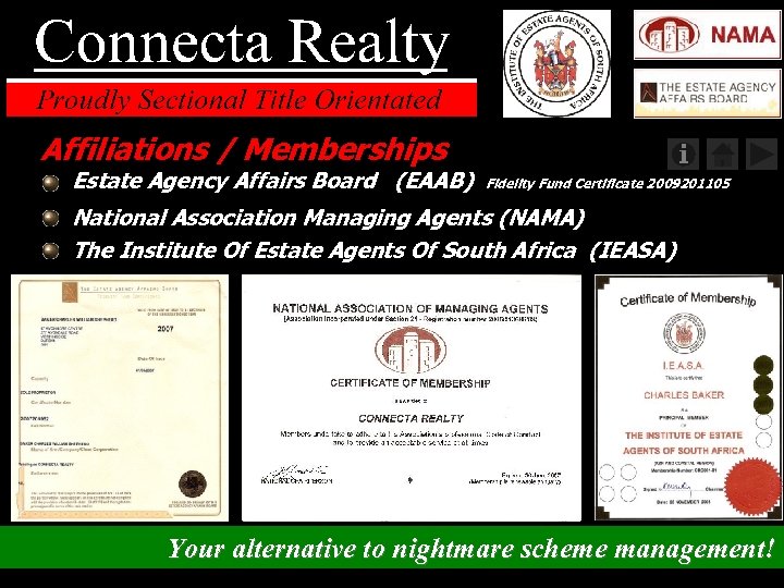 Affiliations / Memberships Estate Agency Affairs Board (EAAB) Fidelity Fund Certificate 2009201105 National Association