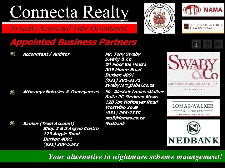 Appointed Business Partners Accountant / Auditor Attorneys Notaries & Conveyances Banker (Trust Account) Shop