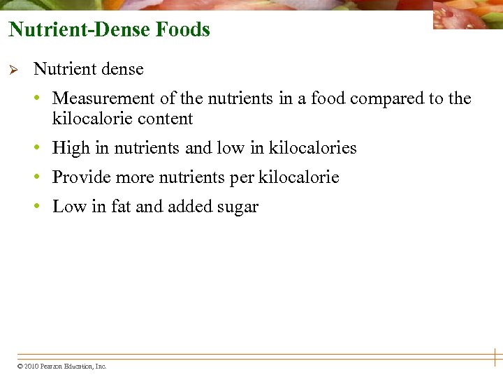 Nutrient-Dense Foods Ø Nutrient dense • Measurement of the nutrients in a food compared