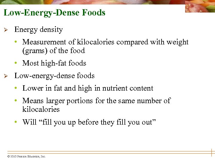 Low-Energy-Dense Foods Ø Energy density • Measurement of kilocalories compared with weight (grams) of