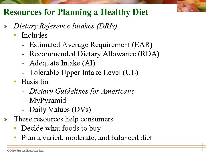 Resources for Planning a Healthy Diet Ø Ø Dietary Reference Intakes (DRIs) • Includes