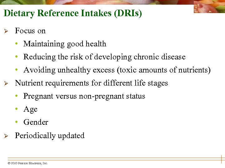 Dietary Reference Intakes (DRIs) Ø Focus on • Maintaining good health • Reducing the