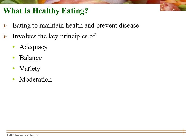 What Is Healthy Eating? Ø Eating to maintain health and prevent disease Ø Involves