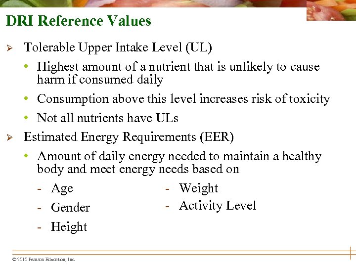 DRI Reference Values Ø Ø Tolerable Upper Intake Level (UL) • Highest amount of