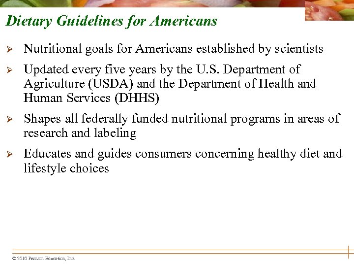 Dietary Guidelines for Americans Ø Nutritional goals for Americans established by scientists Ø Updated