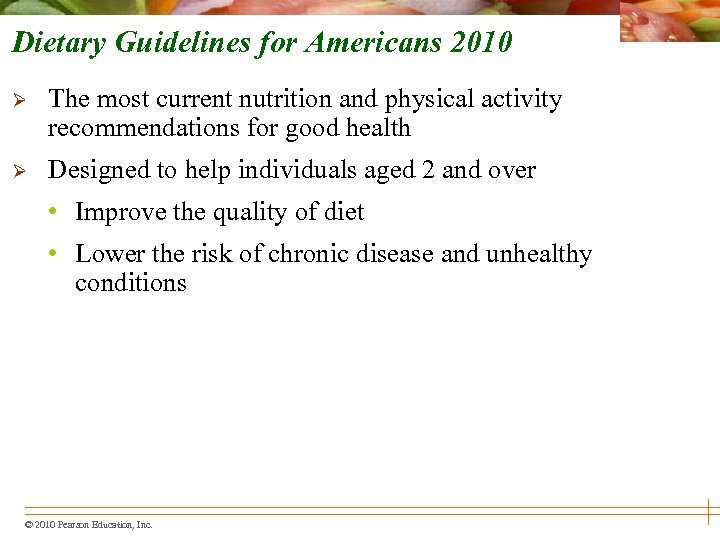 Dietary Guidelines for Americans 2010 Ø The most current nutrition and physical activity recommendations