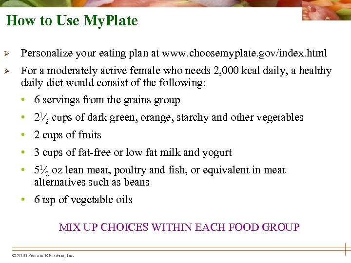 How to Use My. Plate Ø Personalize your eating plan at www. choosemyplate. gov/index.