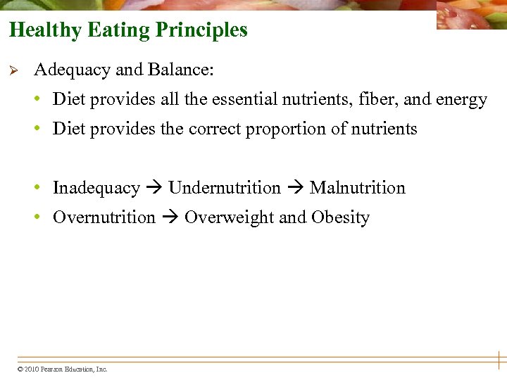 Healthy Eating Principles Ø Adequacy and Balance: • Diet provides all the essential nutrients,