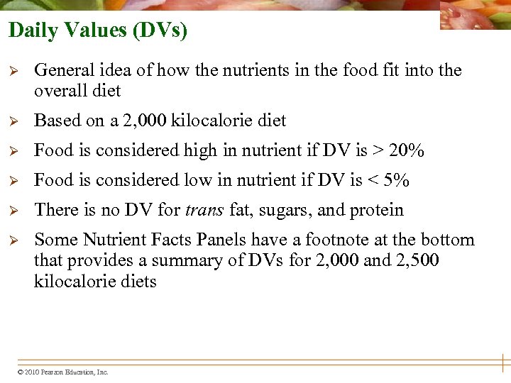 Daily Values (DVs) Ø General idea of how the nutrients in the food fit