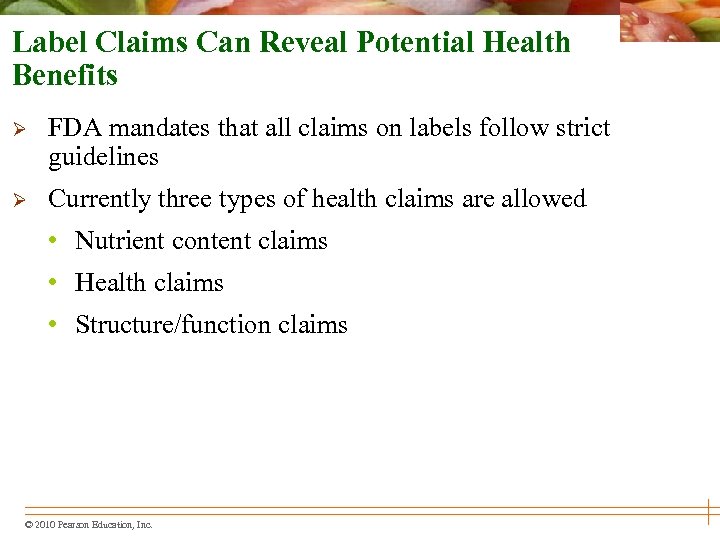 Label Claims Can Reveal Potential Health Benefits Ø FDA mandates that all claims on