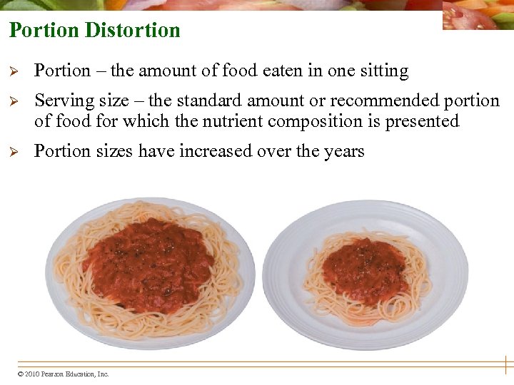 Portion Distortion Ø Portion – the amount of food eaten in one sitting Ø