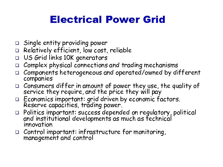 Electrical Power Grid q q q q q Single entity providing power Relatively efficient,