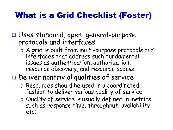 What is a Grid Checklist (Foster) q Uses standard, open, general-purpose protocols and interfaces