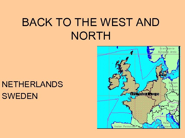BACK TO THE WEST AND NORTH NETHERLANDS SWEDEN 