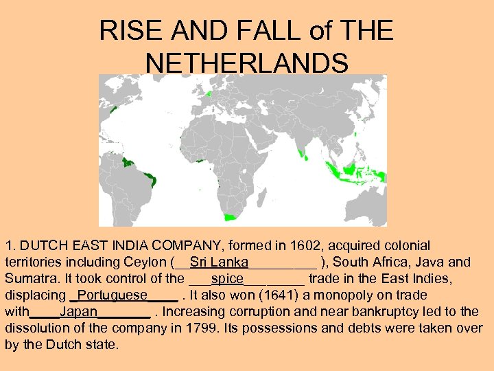 RISE AND FALL of THE NETHERLANDS 1. DUTCH EAST INDIA COMPANY, formed in 1602,