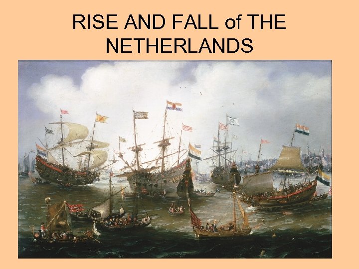 RISE AND FALL of THE NETHERLANDS 
