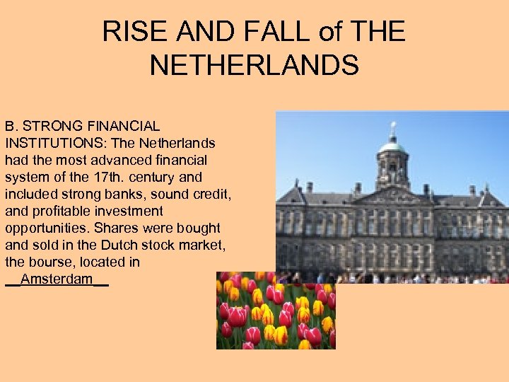 RISE AND FALL of THE NETHERLANDS B. STRONG FINANCIAL INSTITUTIONS: The Netherlands had the