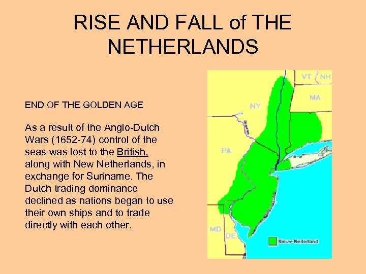 RISE AND FALL of THE NETHERLANDS END OF THE GOLDEN AGE As a result