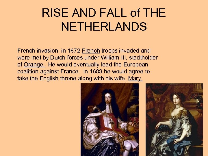 RISE AND FALL of THE NETHERLANDS French invasion: in 1672 French troops invaded and