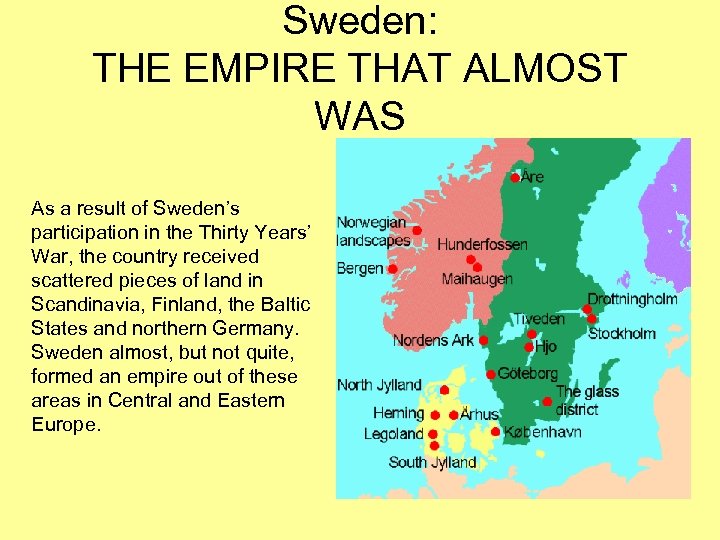 Sweden: THE EMPIRE THAT ALMOST WAS As a result of Sweden’s participation in the