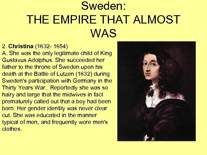 Sweden: THE EMPIRE THAT ALMOST WAS 2. Christina (1632 - 1654) A. She was