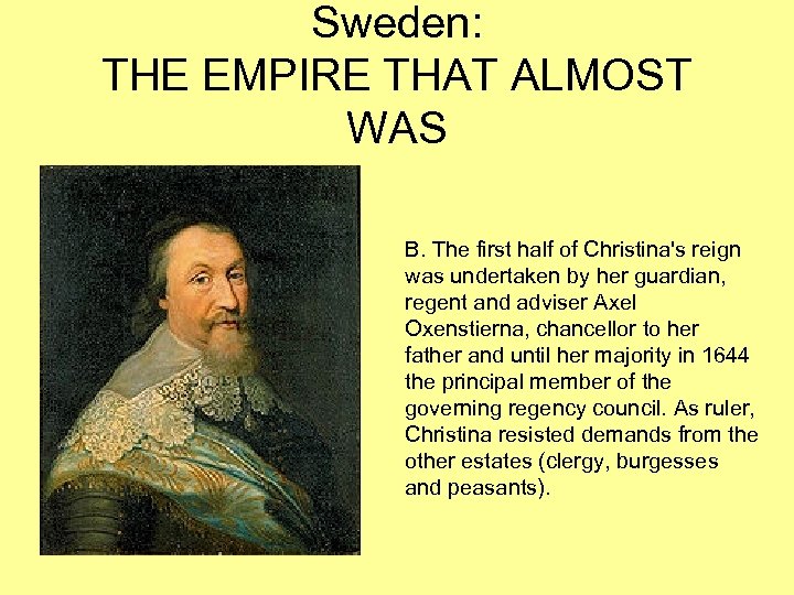 Sweden: THE EMPIRE THAT ALMOST WAS B. The first half of Christina's reign was