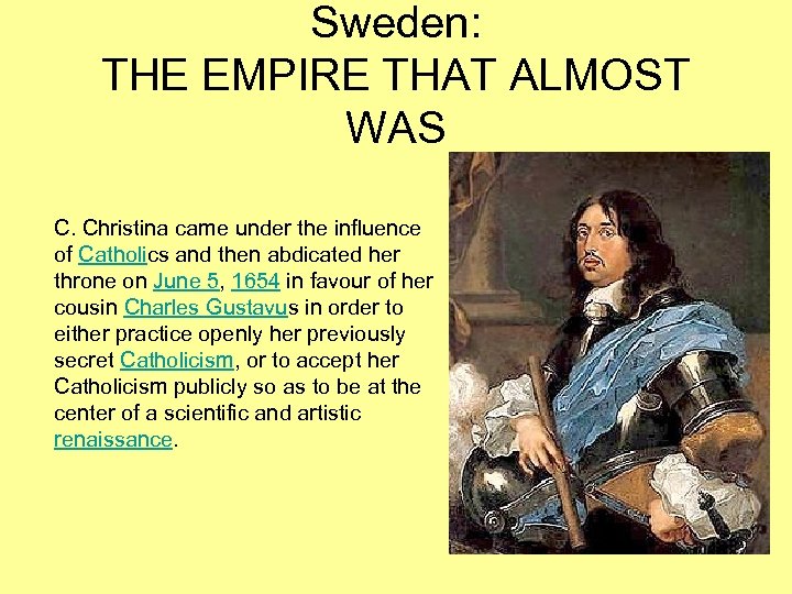 Sweden: THE EMPIRE THAT ALMOST WAS C. Christina came under the influence of Catholics