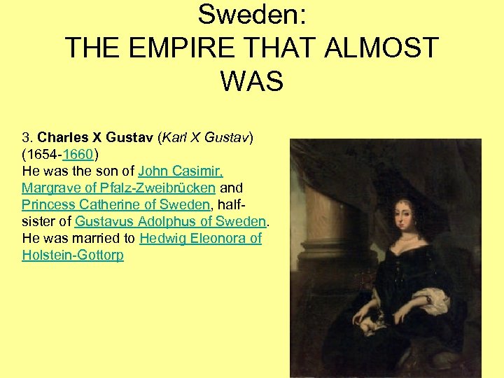 Sweden: THE EMPIRE THAT ALMOST WAS 3. Charles X Gustav (Karl X Gustav) (1654