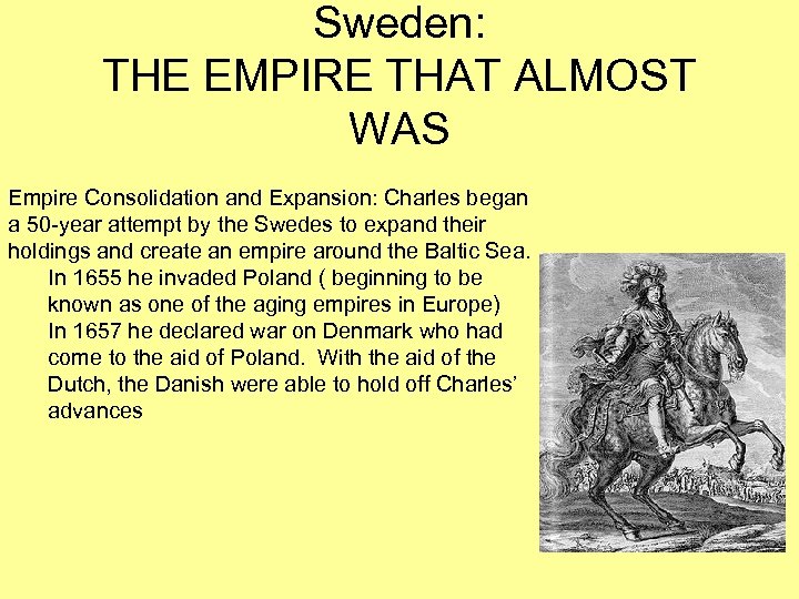 Sweden: THE EMPIRE THAT ALMOST WAS Empire Consolidation and Expansion: Charles began a 50