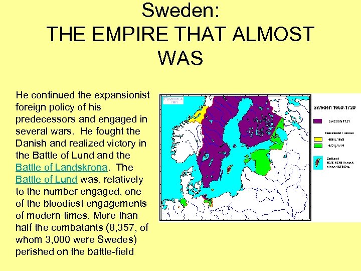 Sweden: THE EMPIRE THAT ALMOST WAS He continued the expansionist foreign policy of his