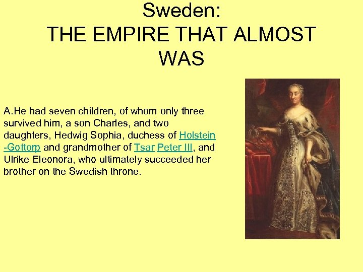 Sweden: THE EMPIRE THAT ALMOST WAS A. He had seven children, of whom only