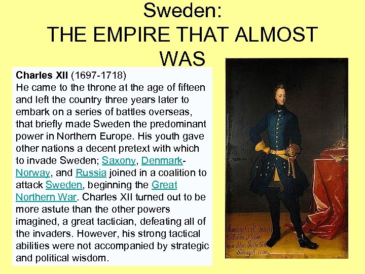 Sweden: THE EMPIRE THAT ALMOST WAS Charles XII (1697 -1718) He came to the