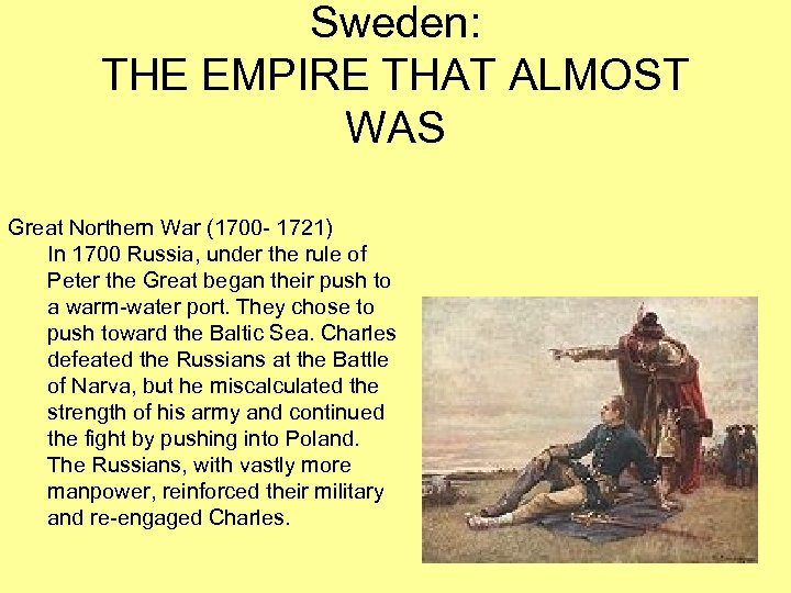 Sweden: THE EMPIRE THAT ALMOST WAS Great Northern War (1700 - 1721) In 1700