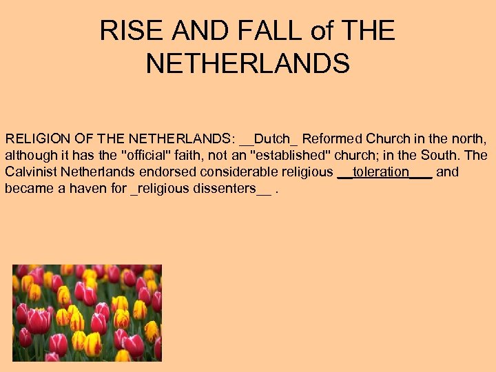 RISE AND FALL of THE NETHERLANDS RELIGION OF THE NETHERLANDS: __Dutch_ Reformed Church in
