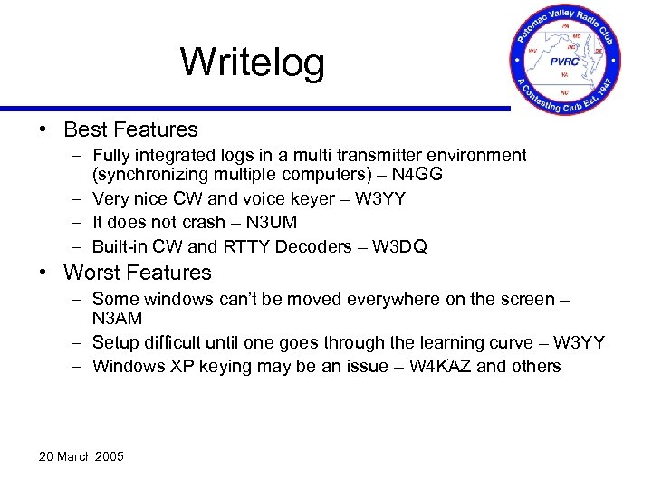 Writelog • Best Features – Fully integrated logs in a multi transmitter environment (synchronizing