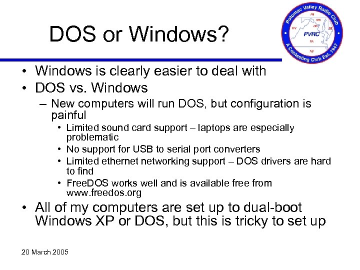 DOS or Windows? • Windows is clearly easier to deal with • DOS vs.