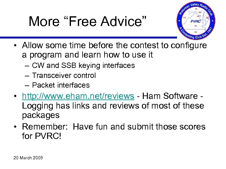 More “Free Advice” • Allow some time before the contest to configure a program