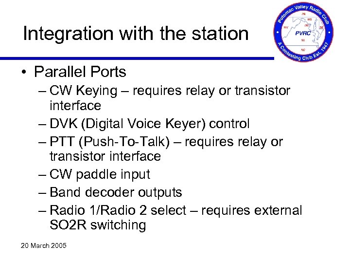 Integration with the station • Parallel Ports – CW Keying – requires relay or