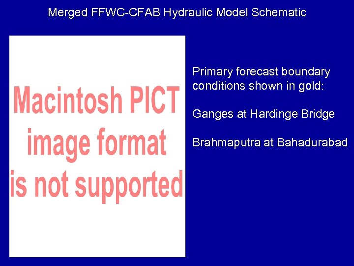 Merged FFWC-CFAB Hydraulic Model Schematic Primary forecast boundary conditions shown in gold: Ganges at