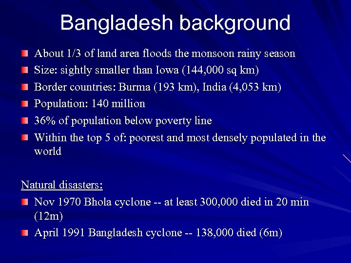 Bangladesh background About 1/3 of land area floods the monsoon rainy season Size: sightly