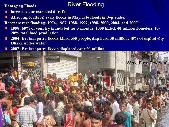 River Flooding Damaging Floods: large peak or extended duration Affect agriculture: early floods in