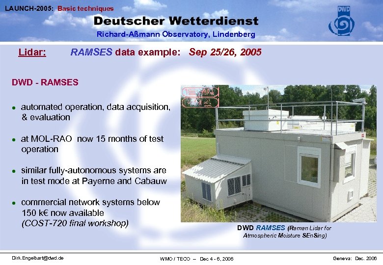 LAUNCH-2005: Basic techniques Richard-Aßmann Observatory, Lindenberg Lidar: RAMSES data example: Sep 25/26, 2005 DWD