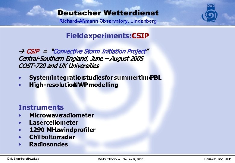 Richard-Aßmann Observatory, Lindenberg Field experiments: CSIP = “Convective Storm Initiation Project” Central-Southern England, June