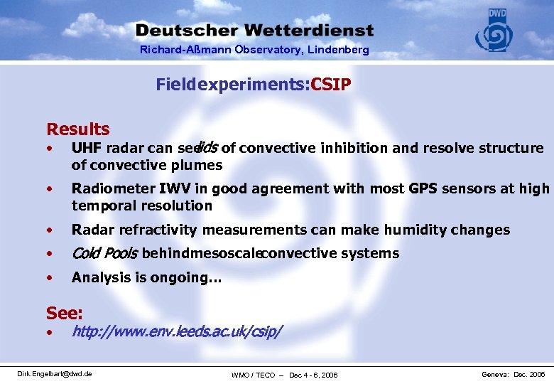 Richard-Aßmann Observatory, Lindenberg Field experiments: CSIP Results • UHF radar can see of convective