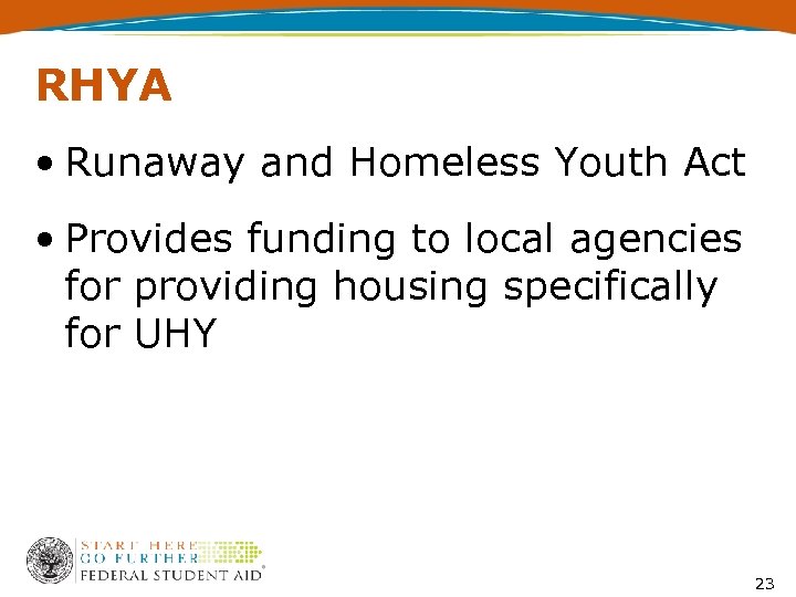 RHYA • Runaway and Homeless Youth Act • Provides funding to local agencies for