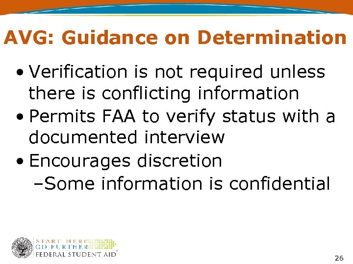 AVG: Guidance on Determination • Verification is not required unless there is conflicting information