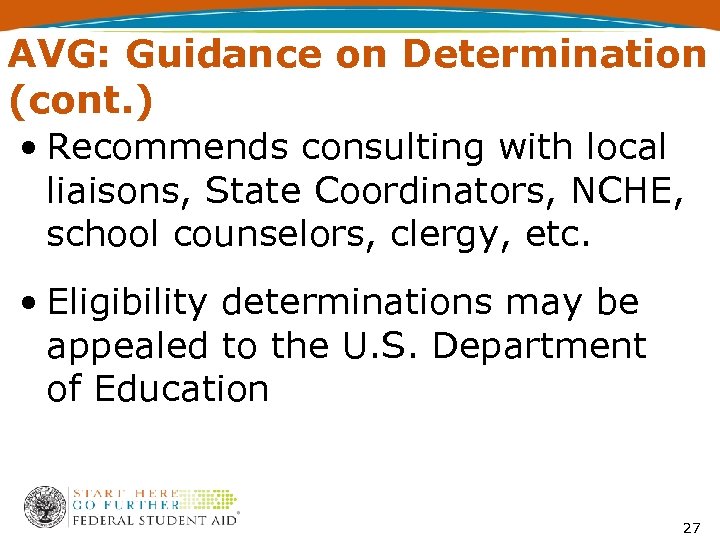AVG: Guidance on Determination (cont. ) • Recommends consulting with local liaisons, State Coordinators,